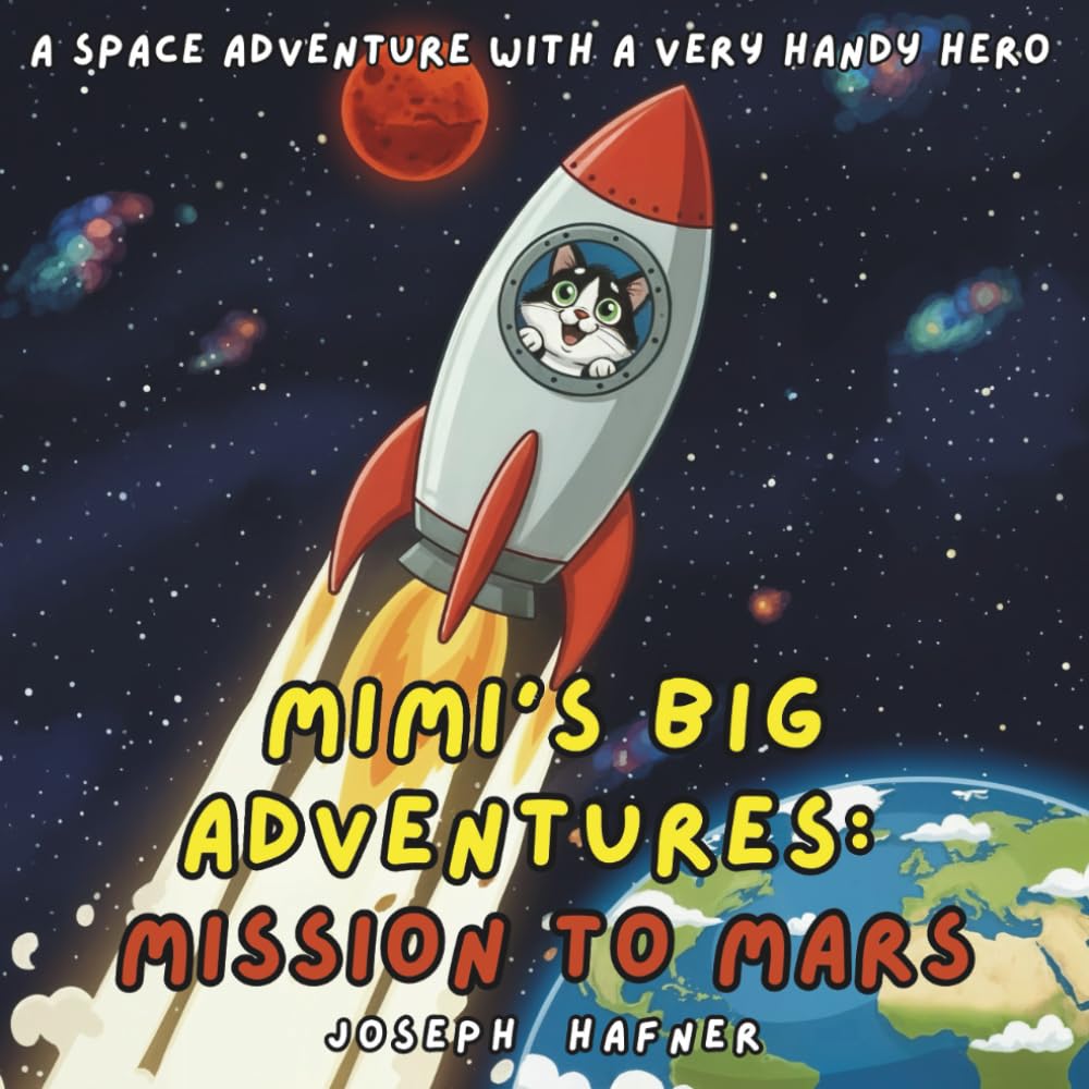 Mimi’s big Adventures: Mission to Mars: A Space Adventure with a Very Handy Hero