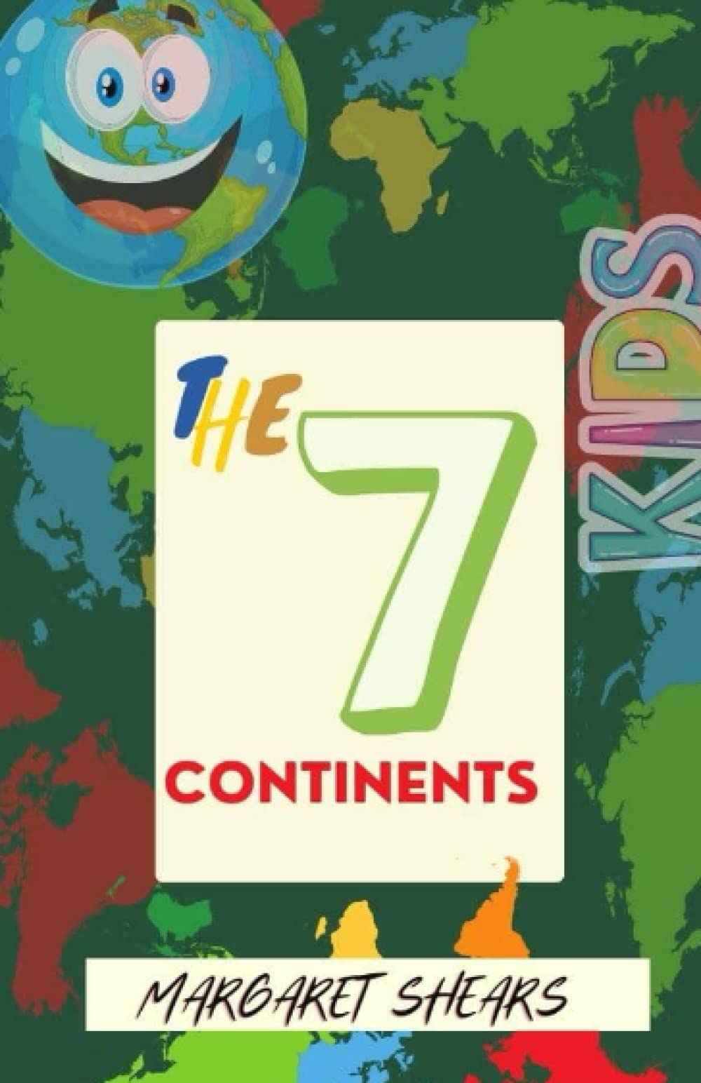 The 7 Continents: For Kids ages 5-9 (Inspiring Kiddies)