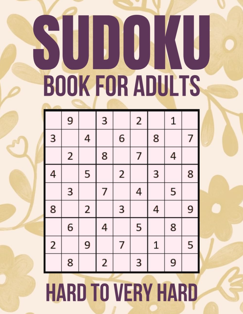 Sudoku Book for Adults: Hard to Very Hard Sudoku puzzles with Full Solutions to Sharpen Your Mind