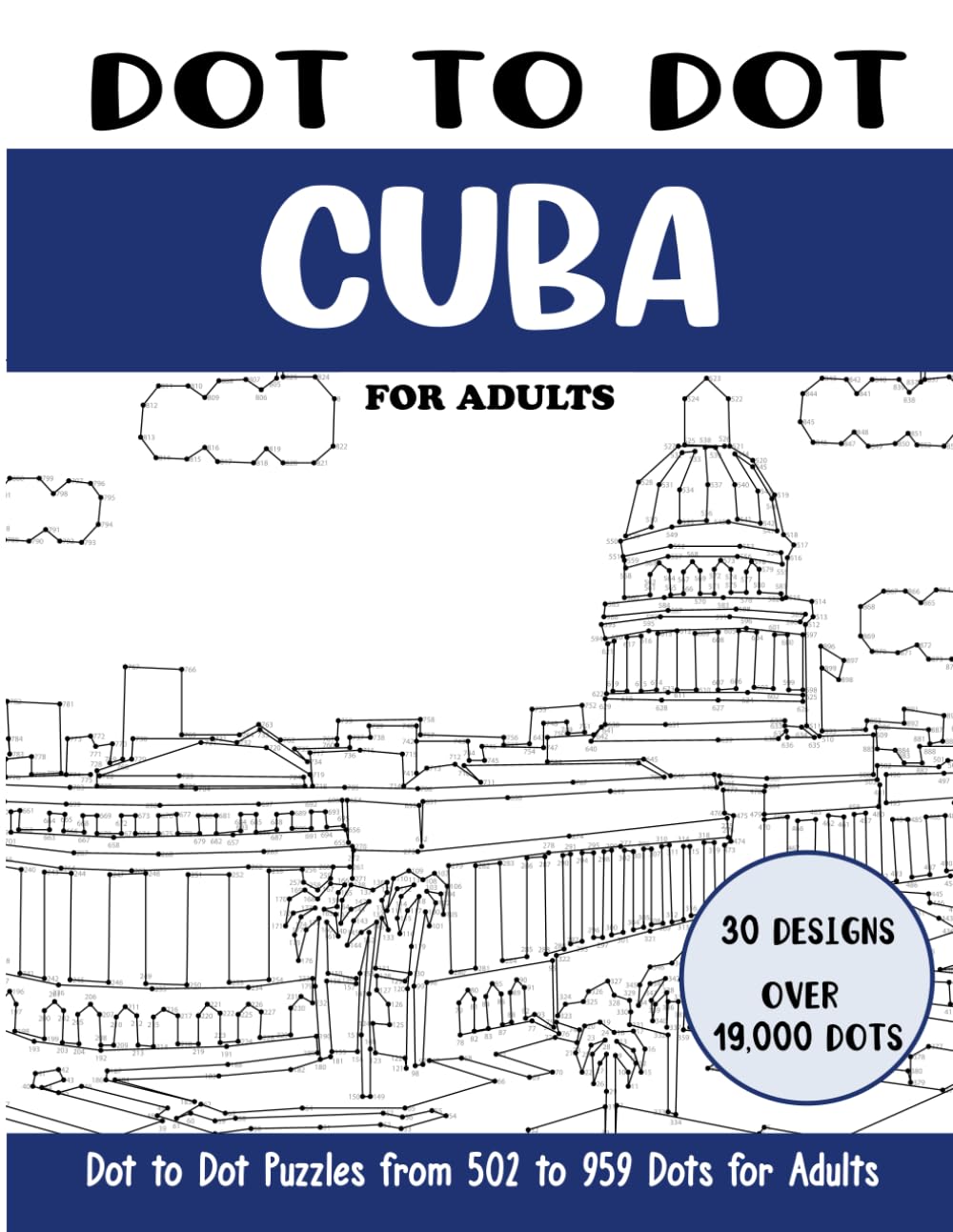 Dot to Dot Cuba for Adults: Cuba Connect the Dots Book for Adults (Over 19000 dots) (Dot to Dot Books for Adults)