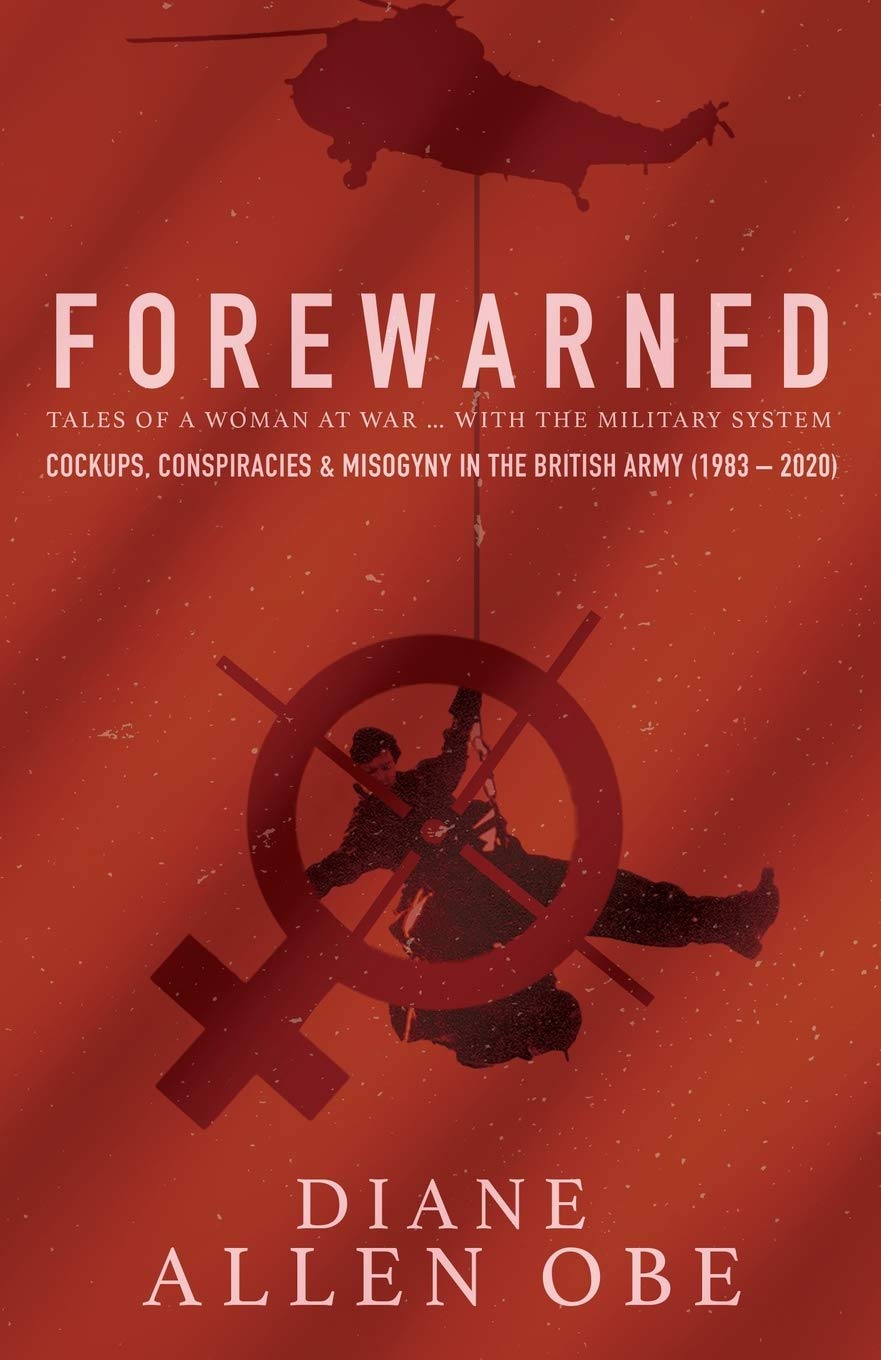 Forewarned: Tales of a Woman at War ... with the Military System - Allen, Diane