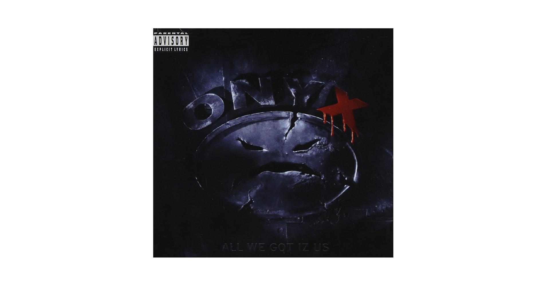 Onyx - All We Got Iz Us - Amazon.com Music
