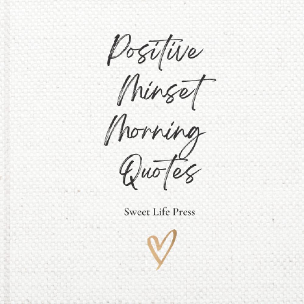 Positive Mindset Morning Quotes: Beautiful quotes for positivity and meditation to incorporate in your morning routine