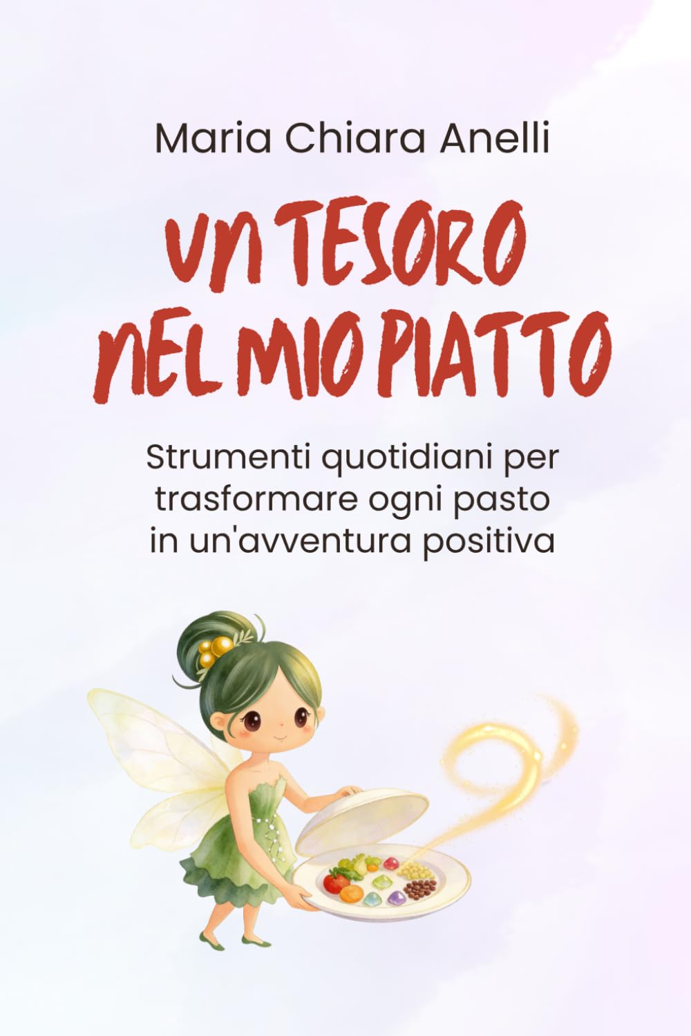 Un tesoro nel mio piatto: Strumenti quotidiani per trasformare ogni pasto in un'avventura positiva