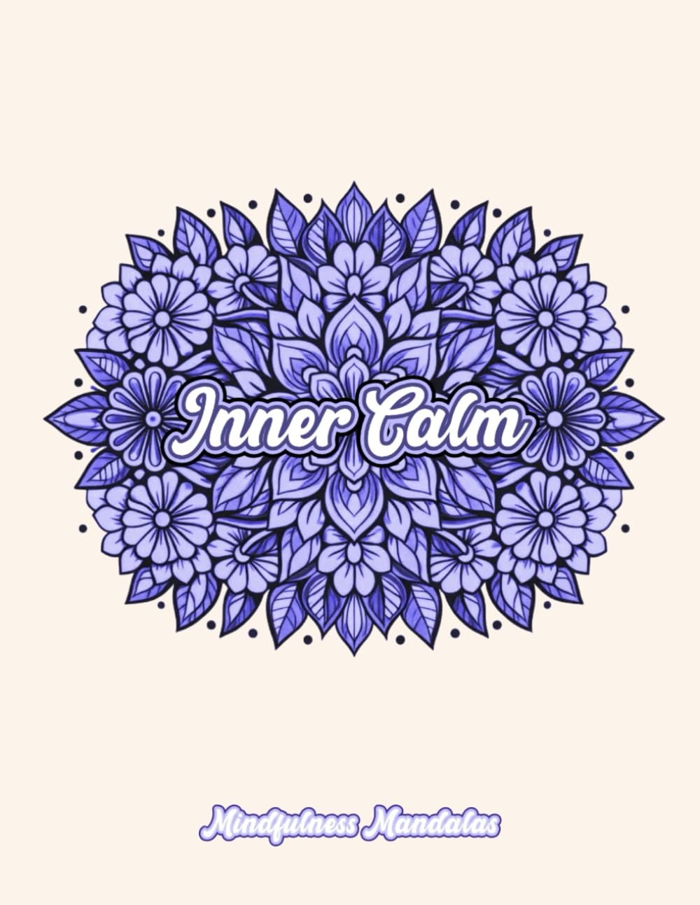 Inner Calm - Mindfulness Mandala: Stress Relief coloring Book | Coloring Experience for peace and calm | 8.5x11 Inches, 50 Pages | Anti-Stress