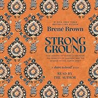 Strong Ground: The Lessons of Daring Leadership, the Tenacity of Paradox, and the Wisdom of the Human Spirit