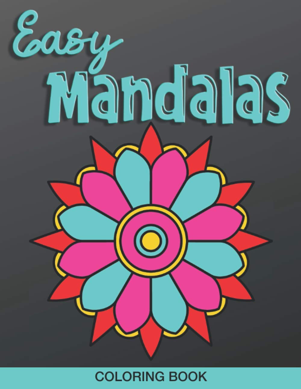 Easy Mandalas Coloring Book: Gift For Seniors | Visually Impaired | Low Vision | Dementia | Alzheimers | Relaxation (Easy Coloring)