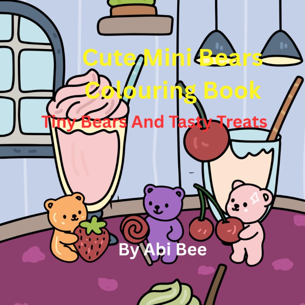 Cute Mini Bears Colouring Book: Tiny Bears And Tasty Treats