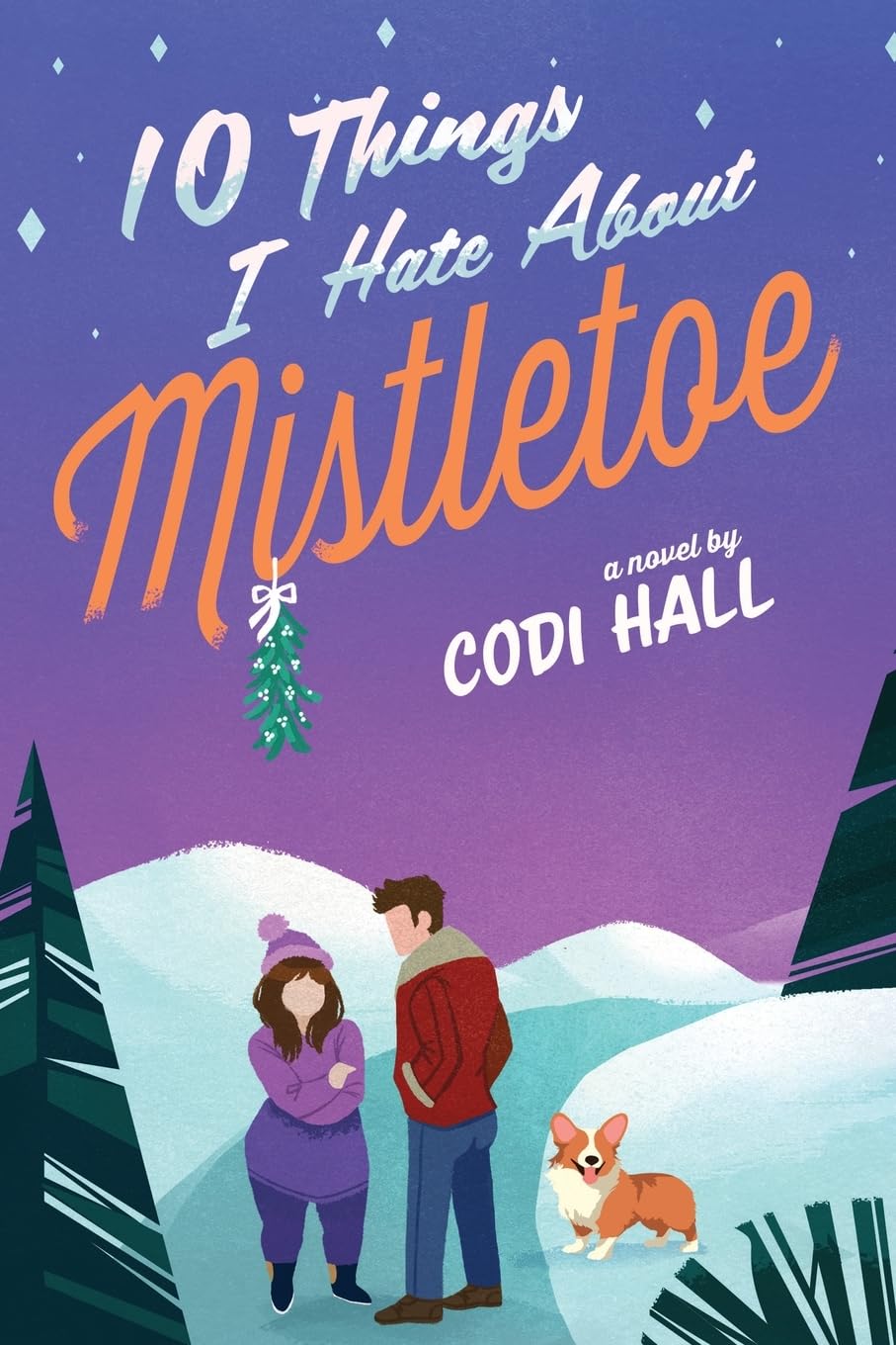 10 Things I Hate about Mistletoe: A Holiday Romance: 1 (Falling in Mistletoe)