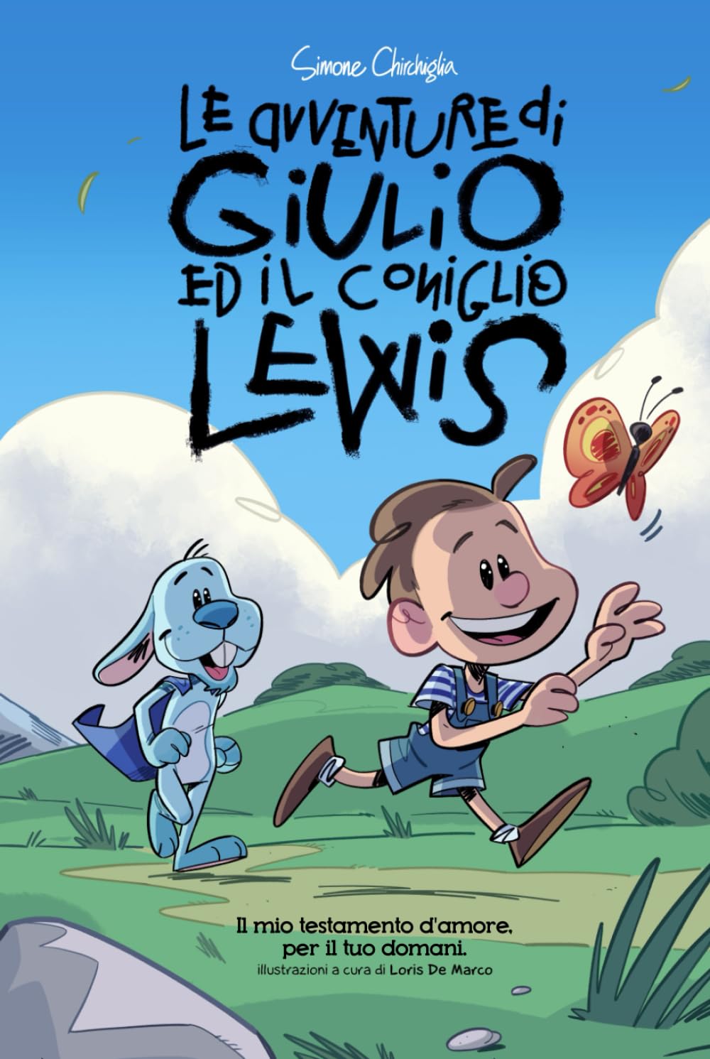 Le avventure di Giulio ed il Coniglio Lewis: il mio testamento d'amore, per il tuo domani