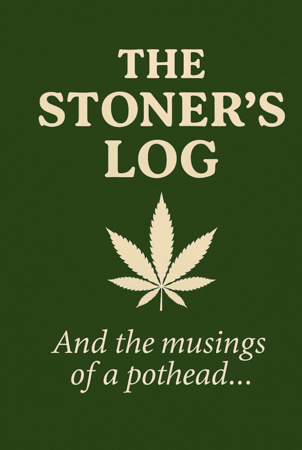 The Stoner's Log: And the musings of a pothead...