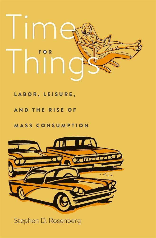 Time for Things – Labor, Leisure, and the Rise of Mass Consumption