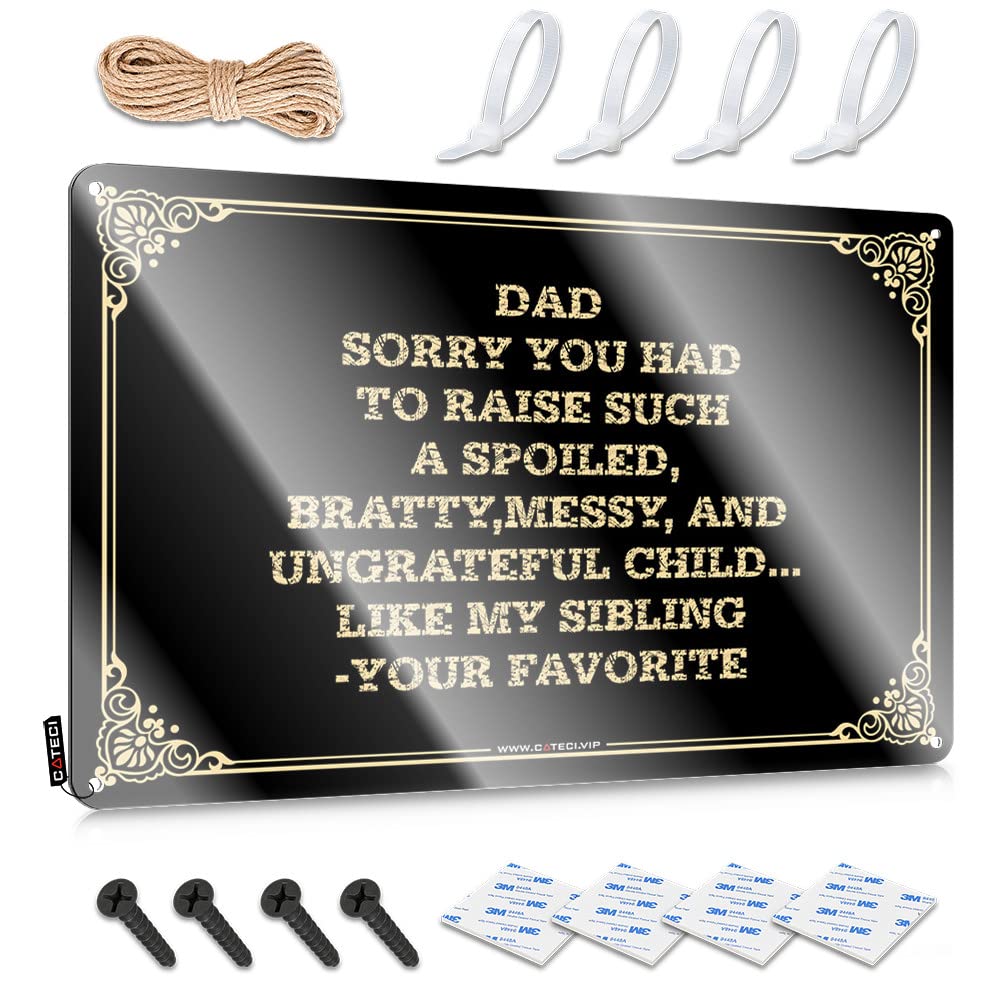 Signs For Bedroom Door Dad,Sorry You Had To Raise Such A Spoiled,Bratty,Messy,And Ungrateful Child...Like My Sibling.-Your Favorite Tin Sign Vintage Funny Tin Sign Garage Decor For Men(20X30CM)