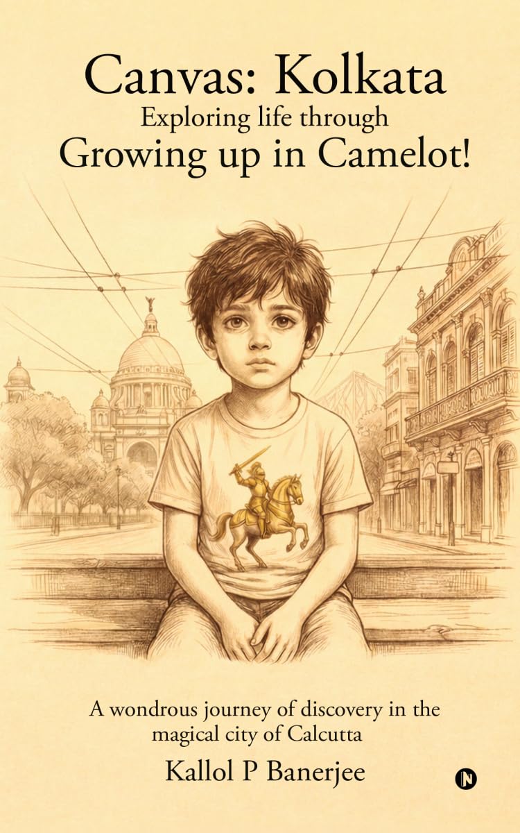 Canvas Kolkata: Exploring Life through Growing Up in Camelot!