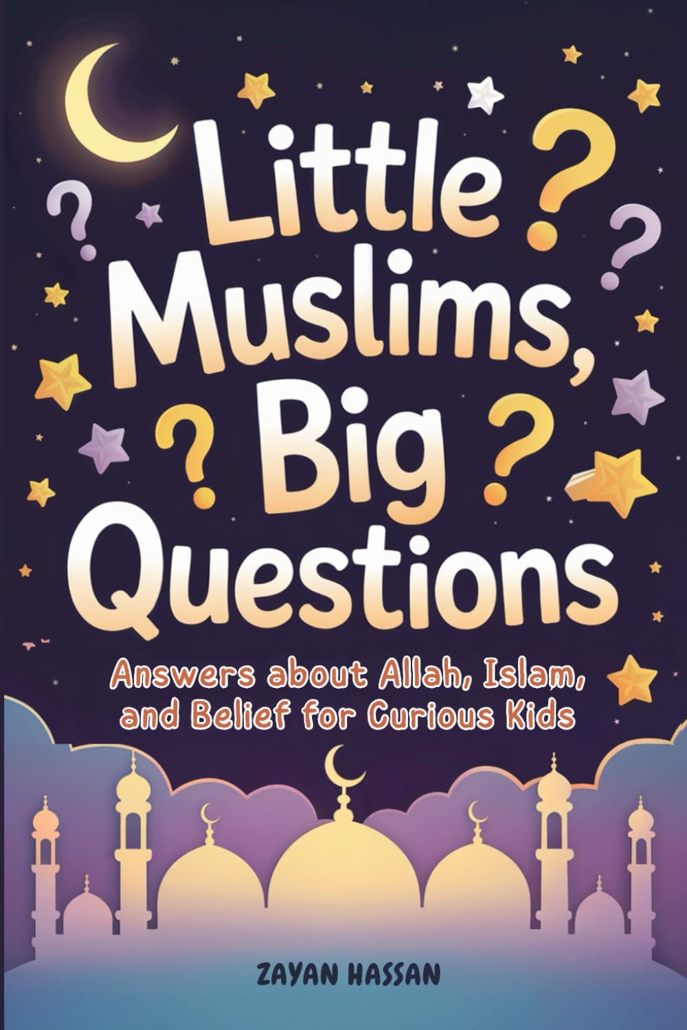 Little Muslims, Big Questions: Answers About Allah, Islam, and Belief for Curious Kids (The Little Muslim's Stories)      Paperback – November 25, 2025