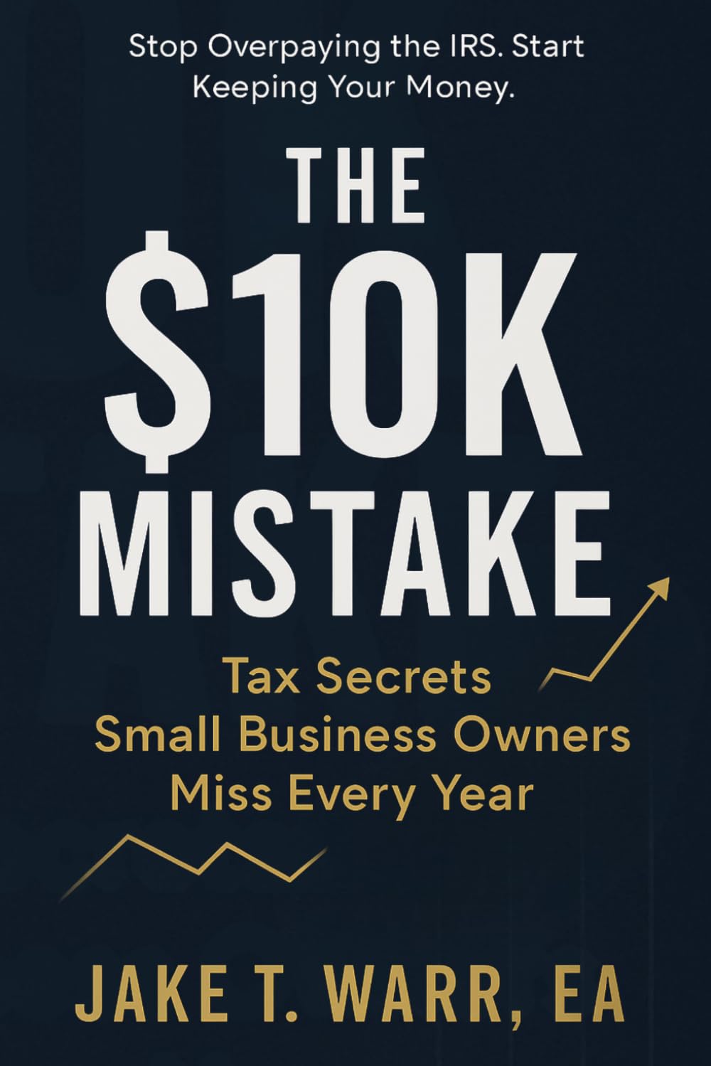 THE $10K MISTAKE: Tax Secrets Small Business Owners Miss Every Year