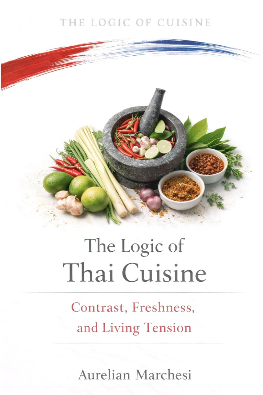 The Logic of Thai Cuisine: Contrast, Freshness, and Living Tension