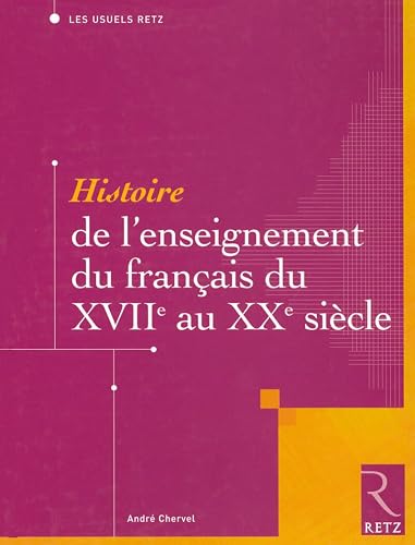 Histoire de l'enseignement du français du XVIIe au XXe siècle: Version cartonnée