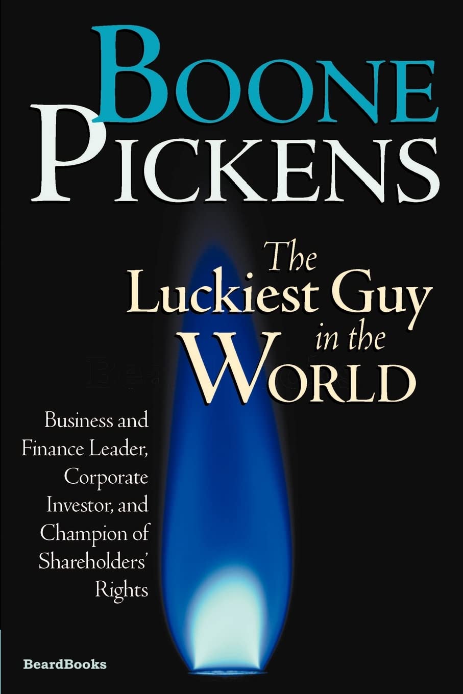The Luckiest Guy in the World:Business and Finance Leader, Corporate Investor, and Champion of Shareholders' Right