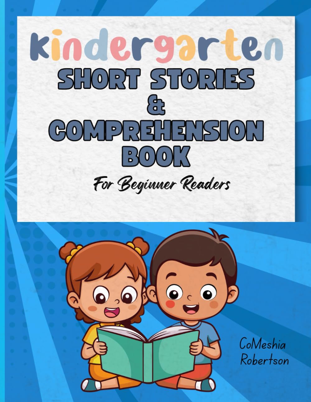 Kindergarten: Short Stories & Comprehension Book: For Beginner Readers