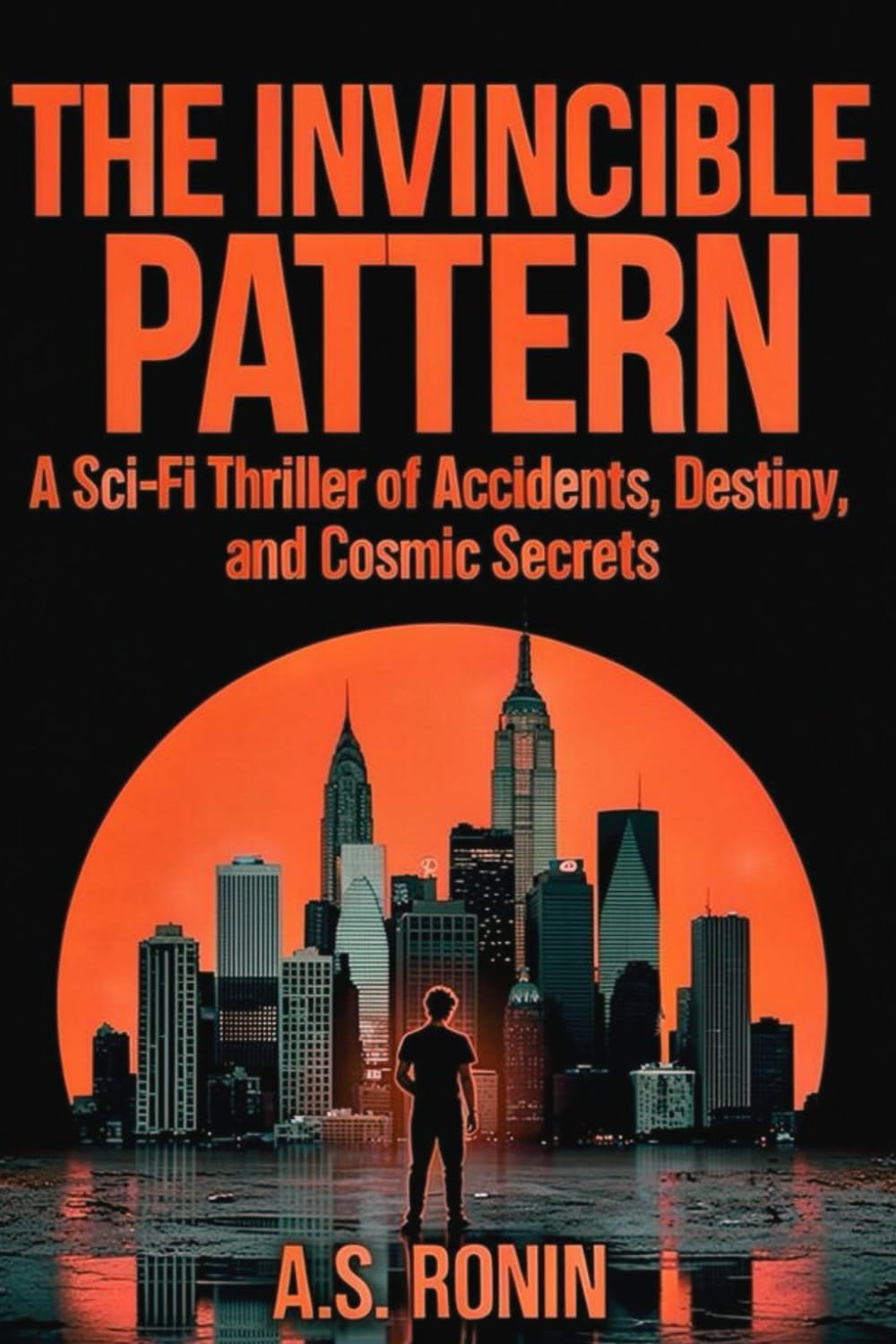 THE INVINCIBLE PATTERN: A Sci-Fi Thriller of Accidents, Destiny and Cosmic Secrets