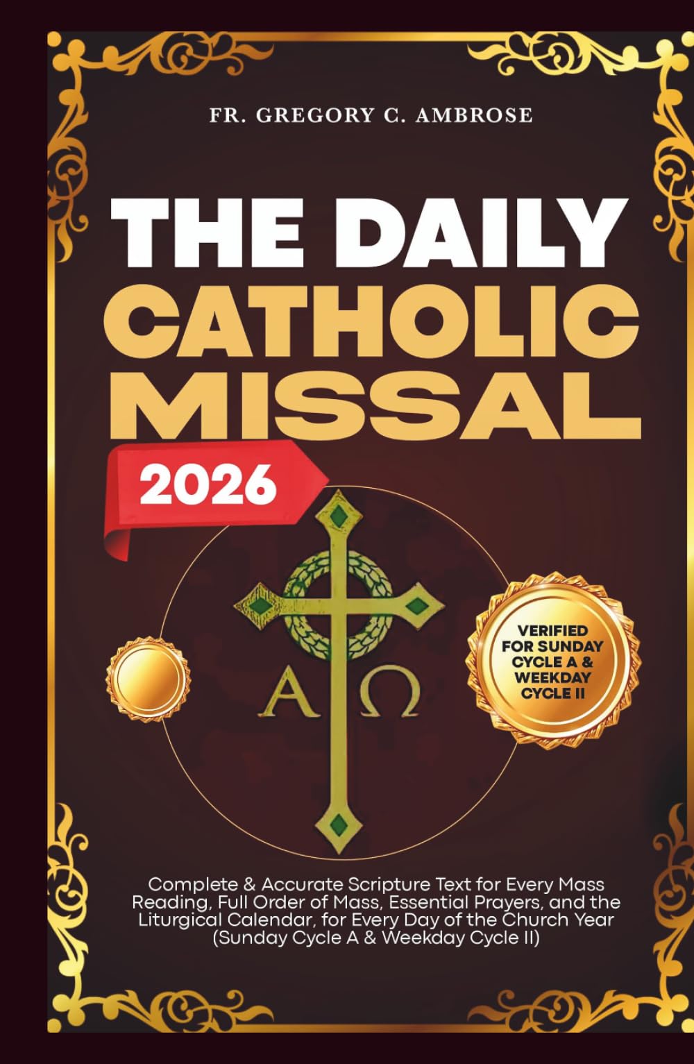 The Daily Catholic Missal 2026: Complete and Accurate Scripture Text for Every Mass Reading, Full Order of Mass, Essential Prayers, and the Liturgical ... Year (SUNDAY CYCLE A & WEEKDAY CYCLE II)