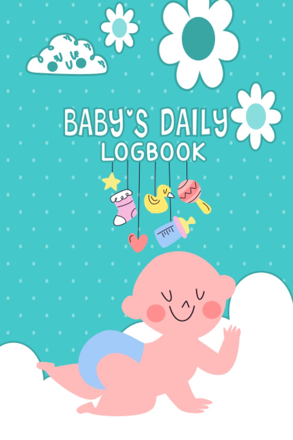 Independently published Baby's daily logbook: Baby logbook tracker for newborns and baby health notebook.