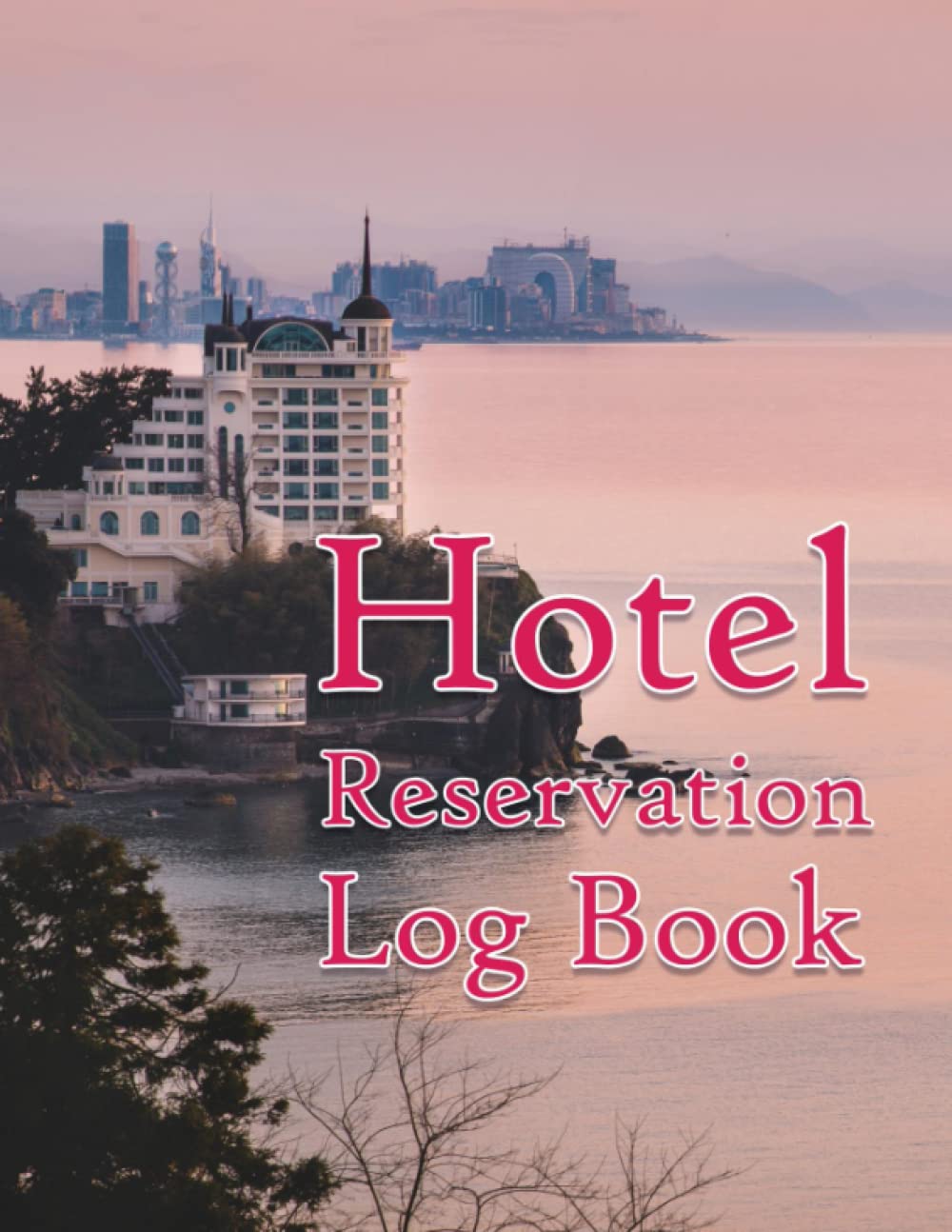 HOTEL RESERVATION LOG BOOK: Tracking Rooms Reservation and Booking Information of Your Guests!