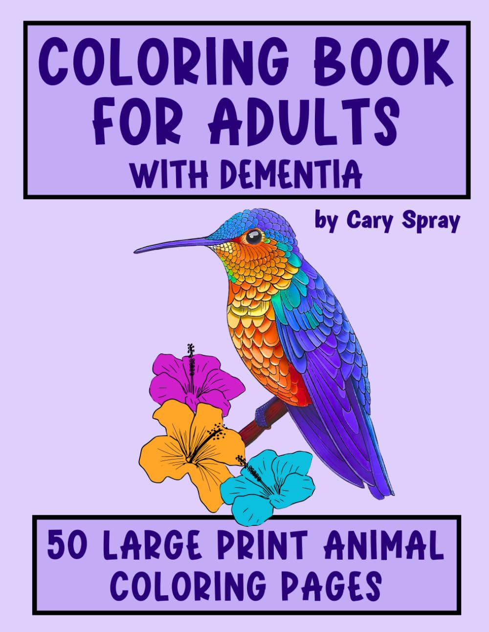 Coloring Book for Adults with Dementia: 50 Simple Large Print Animal Illustrations for Adults, Seniors, Dementia and Alzheimer's Patients - ... Books for Adults and Seniors with Dementia)