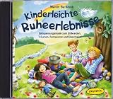 Kinderleichte Ruheerlebnisse CD: Entspannungsmusik zum Stillwerden, Träumen, Fantasieren und Einschlafen (Entspannung für Kinder)
