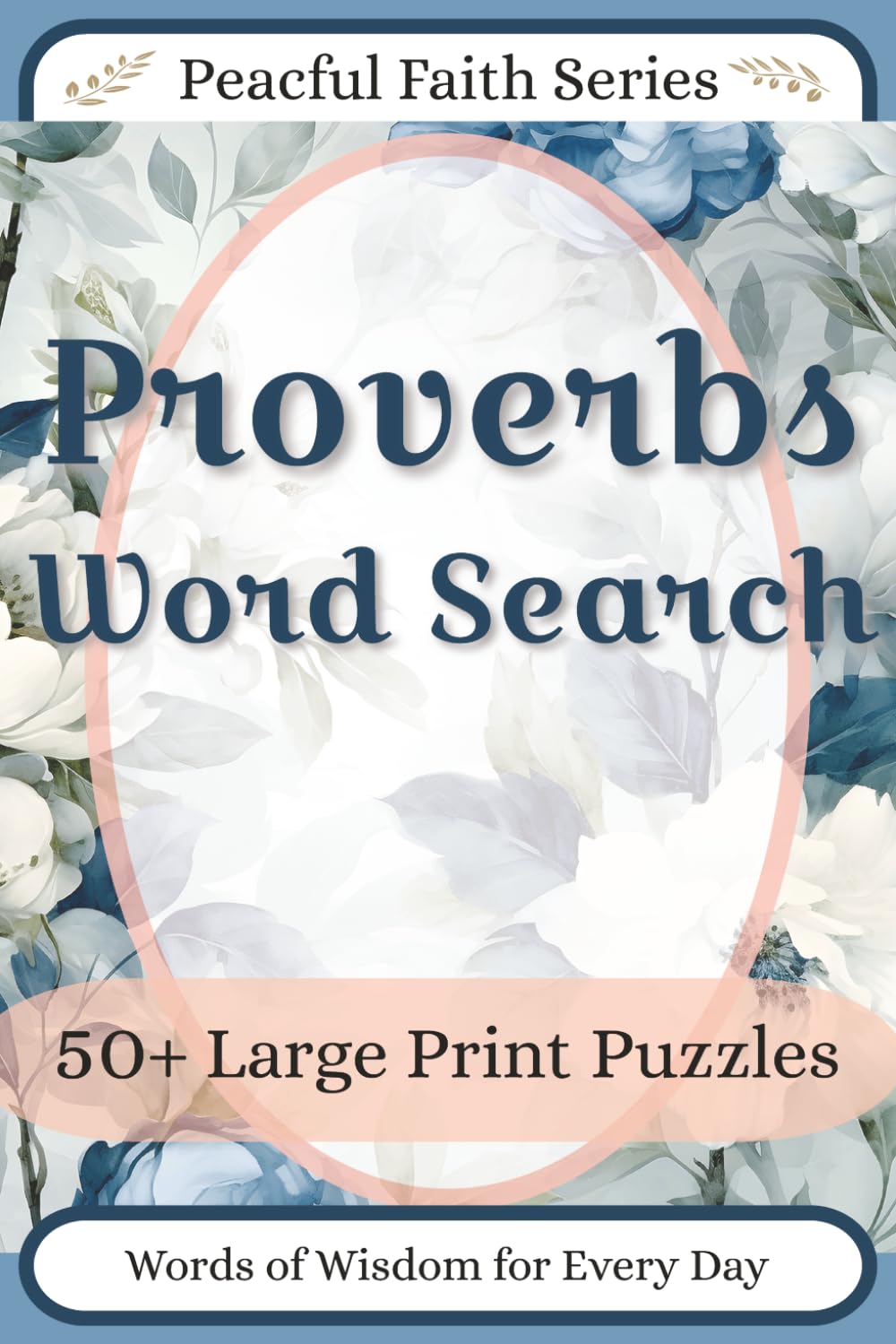 Proverbs Word Search: Wisdom-Filled Bible Puzzles for Daily Reflection and Spiritual Growth (Peaceful Faith Word Search Series – Volume 3)