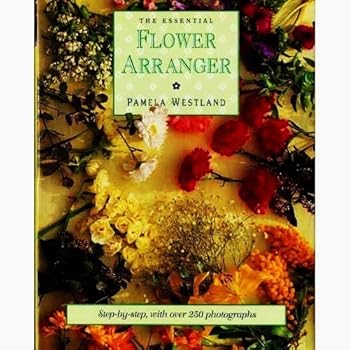 The Essential Flower Arranger