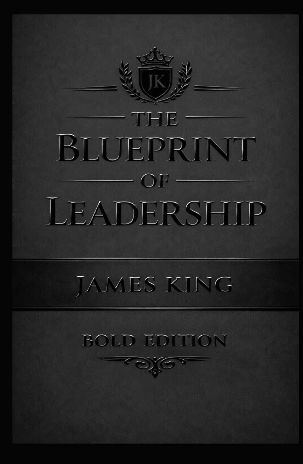 THE BLUEPRINT OF LEADERSHIP: MATTE EDITION (THE BLUEPRINT OF GREATNESS MATTE BLACK EDITION)