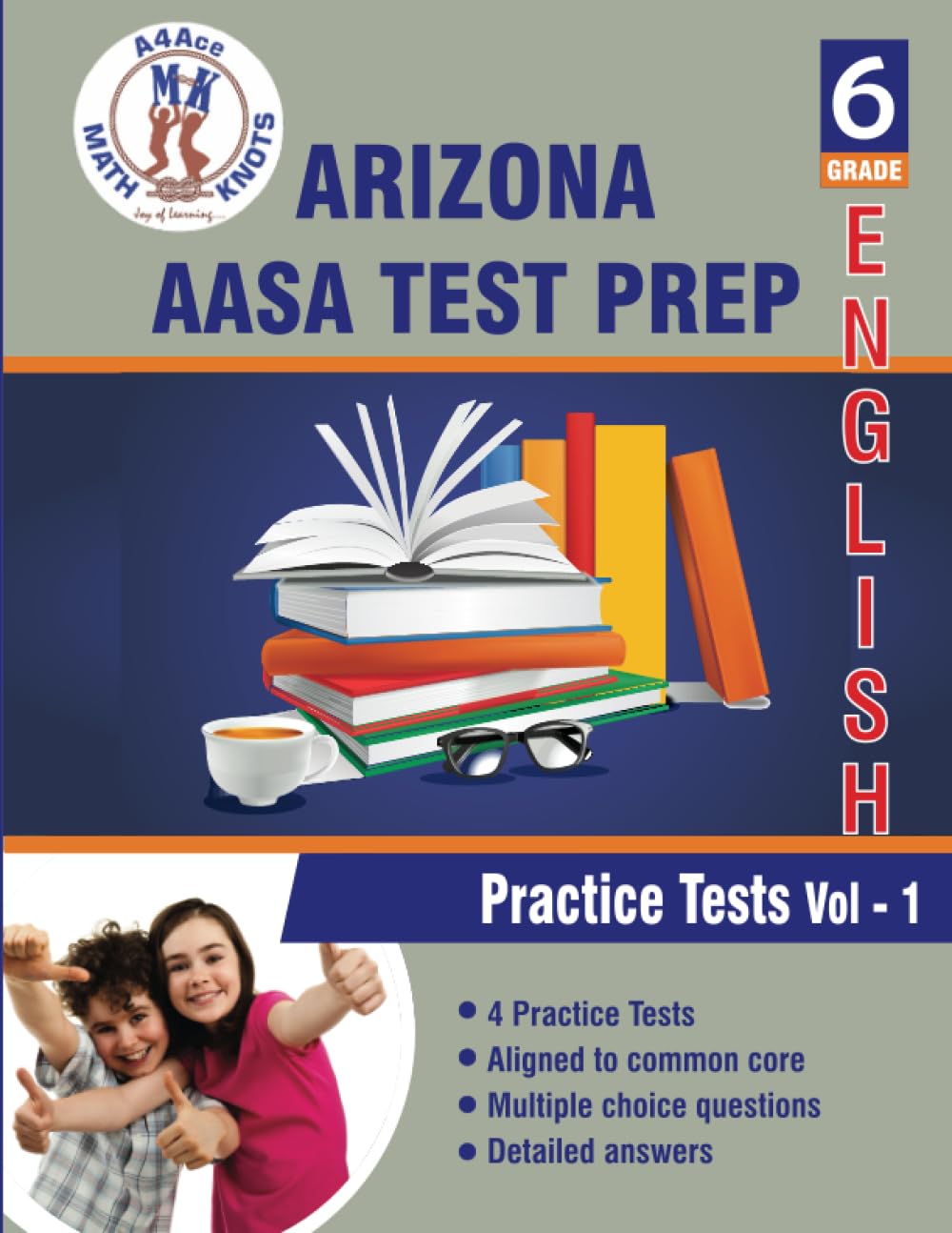 Arizona State (AASA) Test Prep , 6th Grade ELA Practice Tests: Volume 1, Practice Questions and Explanations | Full Length Online Practice Test (Arizona State Test prep by Math-Knots)