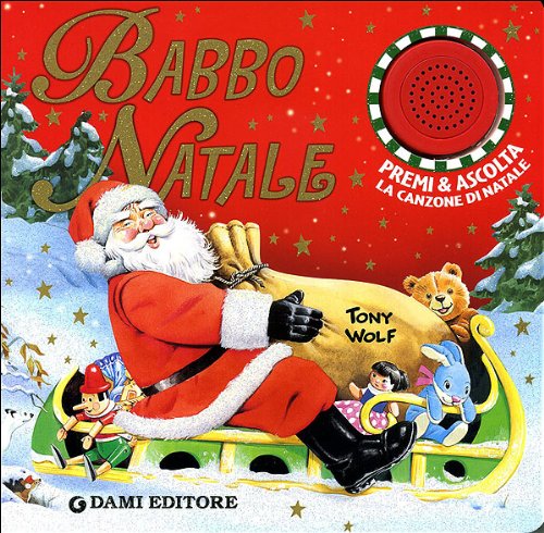 Babbo Natale. Premi e ascolta. Libro sonoro. Ediz. illustrata