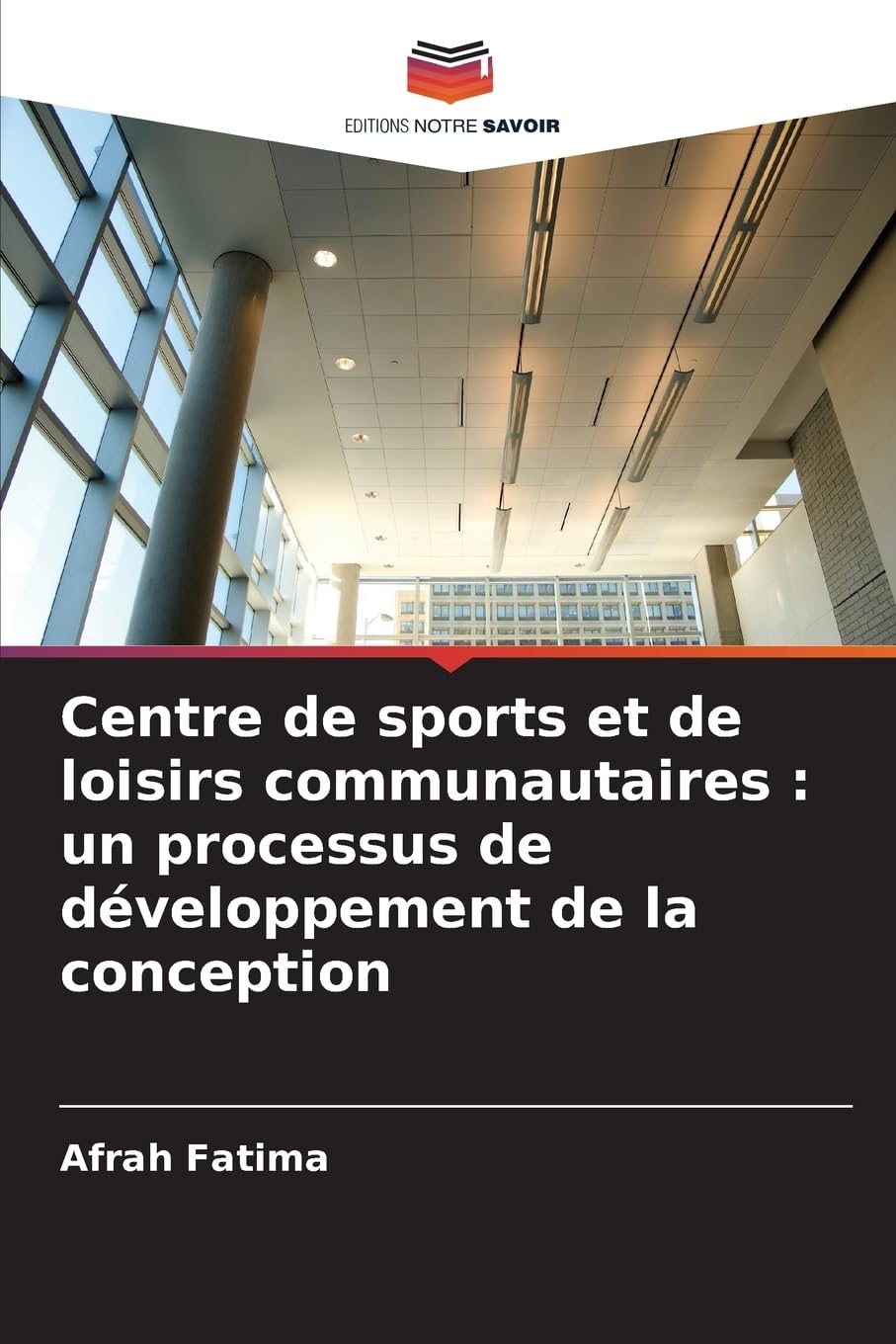 Centre de sports et de loisirs communautaires: un processus de développement de la conception