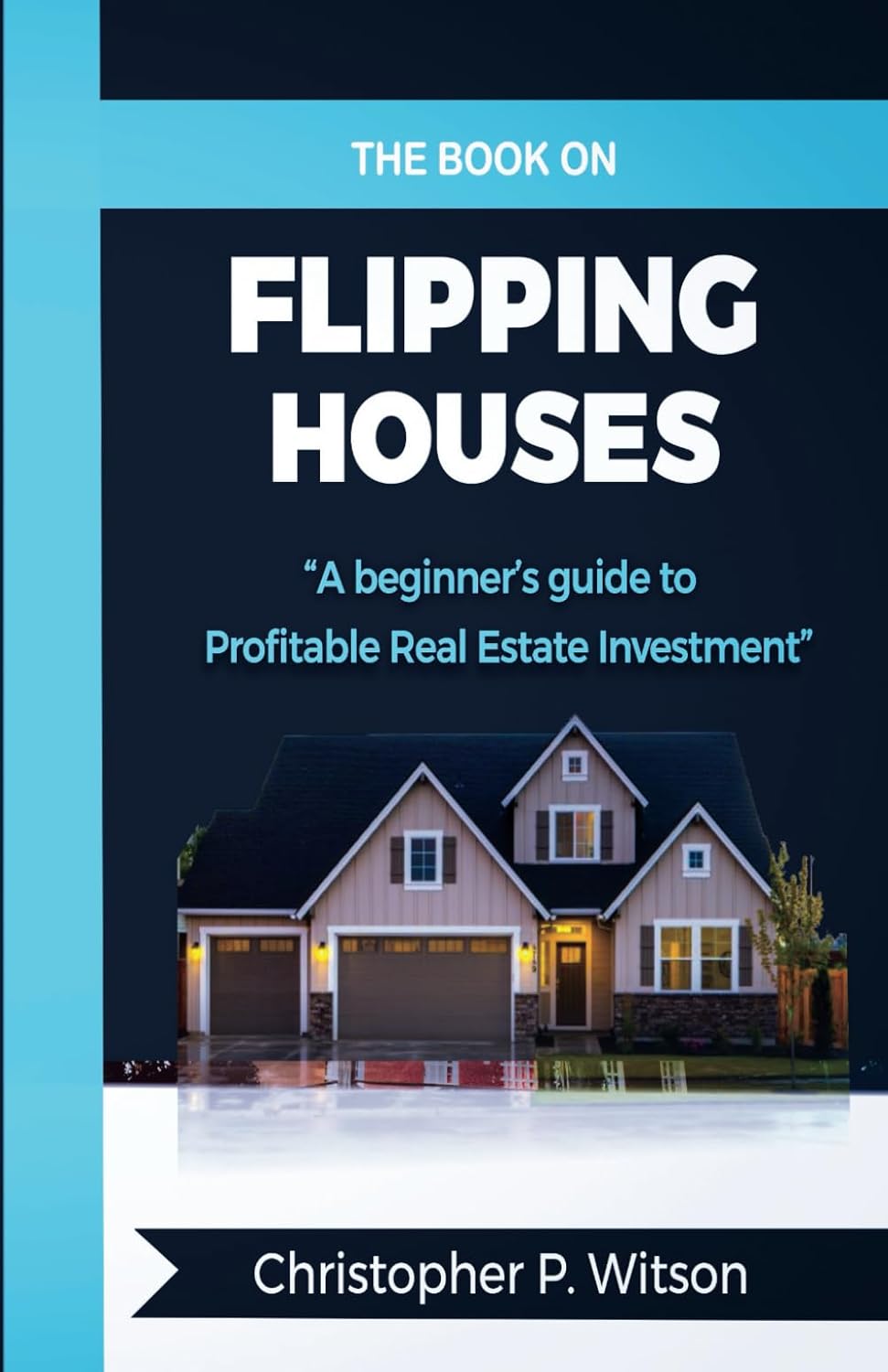 The Book on Flipping Houses: A Beginner's Guide to Profitable Real Estate Investment