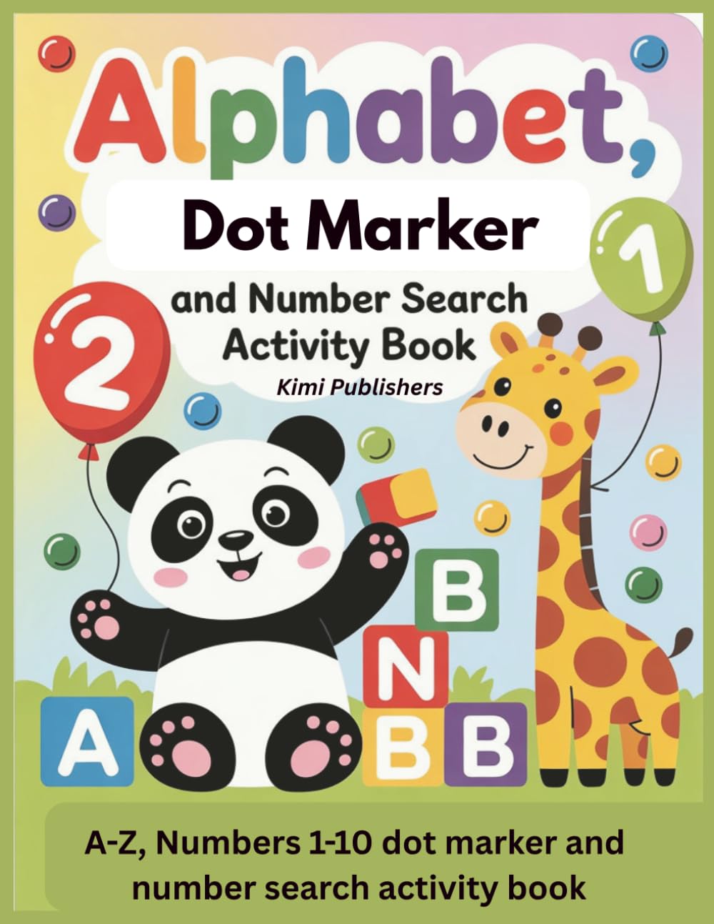 Alphabet, Numbers Dot Marker and Number Search Activity Book: ABC Letters, Numbers 1–10 and Fun Do-A-Dot Learning Activities for Kids Ages 2–5 (Kids ... Series — Fun, Creative, and Educational!)