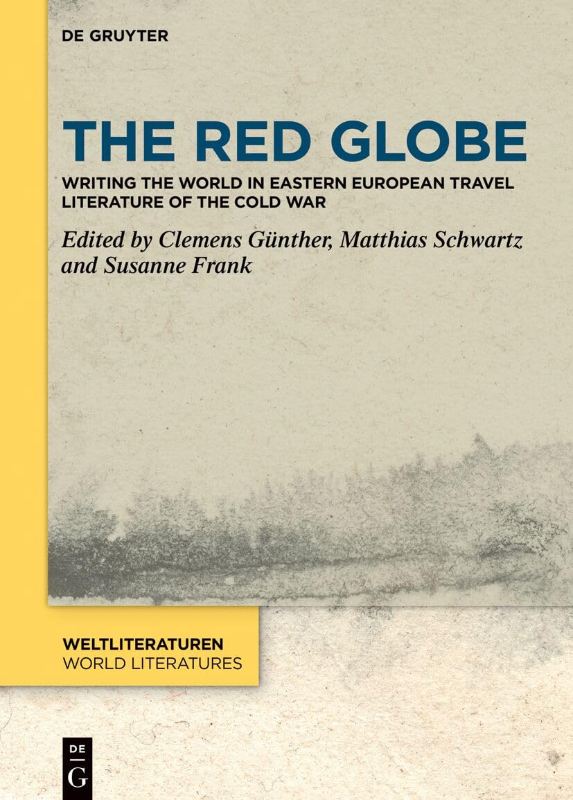 The Red Globe: Writing the World in Eastern European Travel Literature of the Cold War: 29