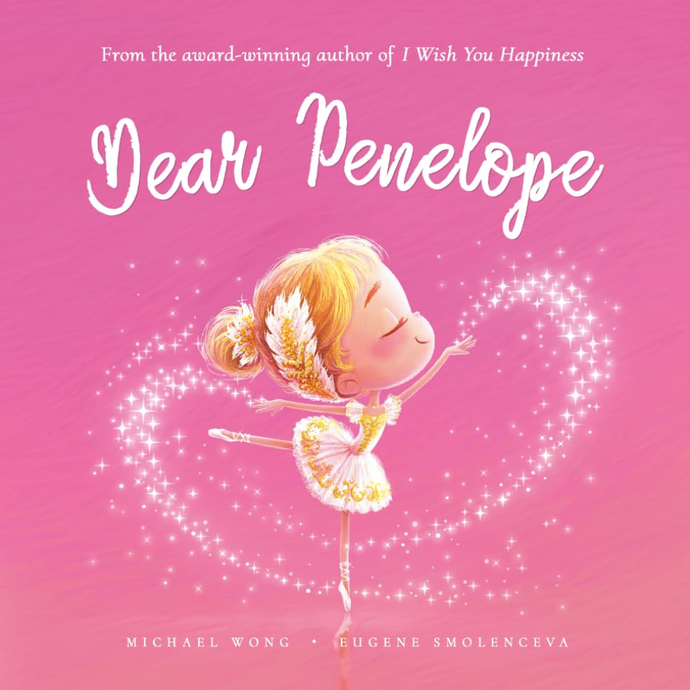 Dear Penelope: A loving letter reminding every girl that she is strong, brave, kind, and deeply loved, just as she is. (The Unconditional Love for Penelope Series)