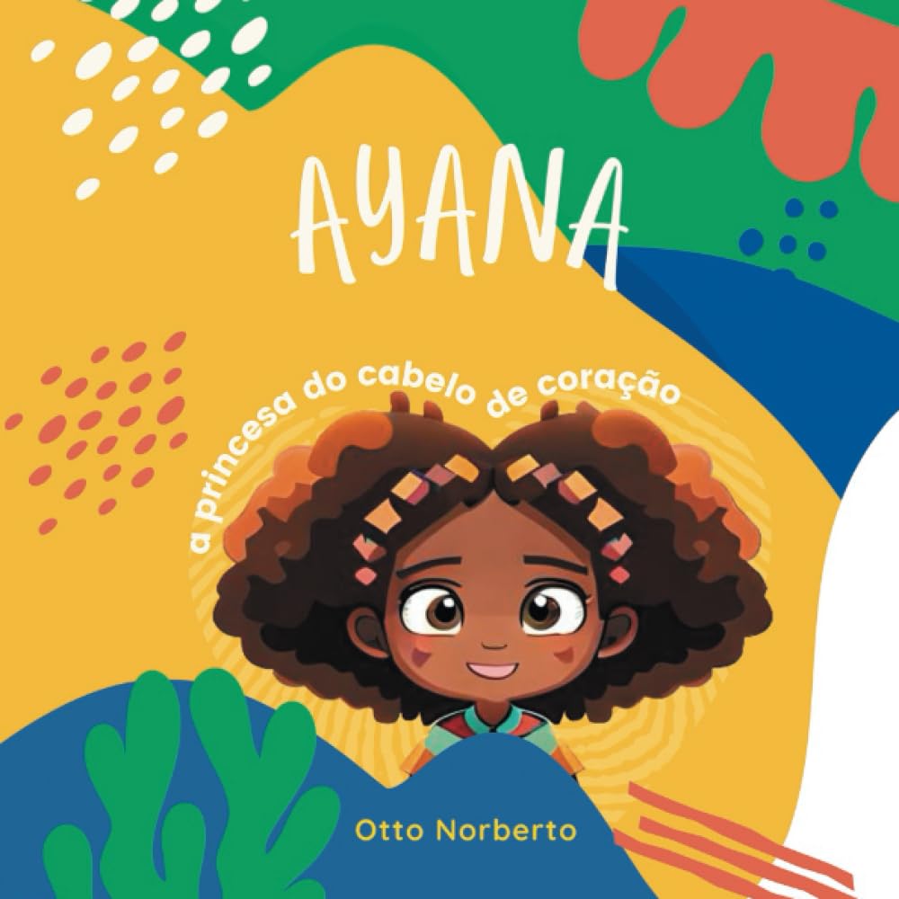 Ayana: a princesa do cabelo de coração