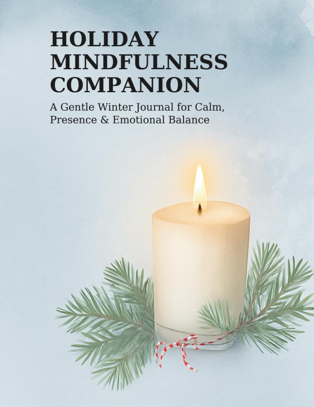 Holiday Mindfulness Companion: A Gentle Winter Journal for Calm, Presence and Emotional Balance