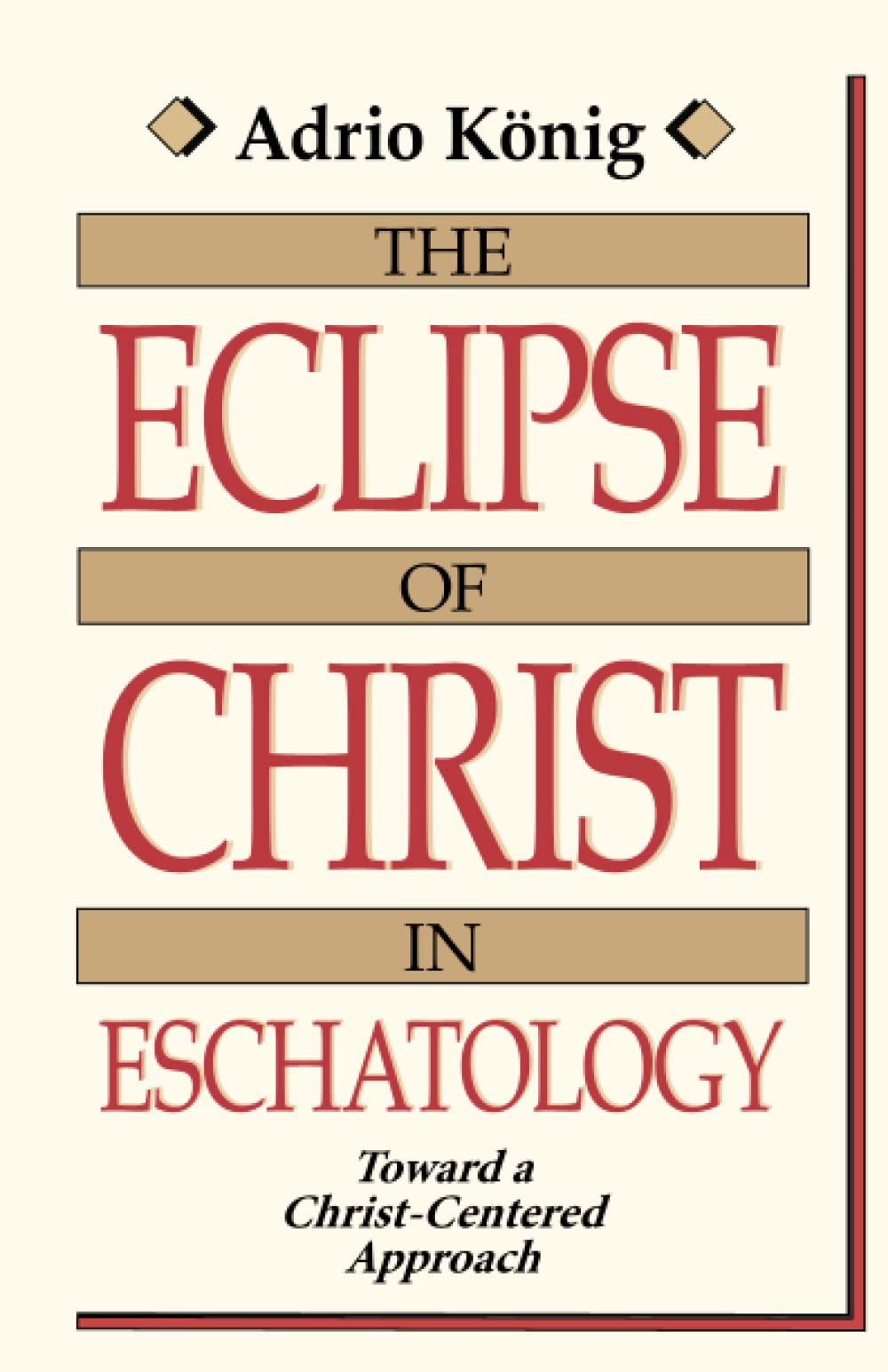 The Eclipse of Christ in Eschatology: Towards a Christ-Centered Approach