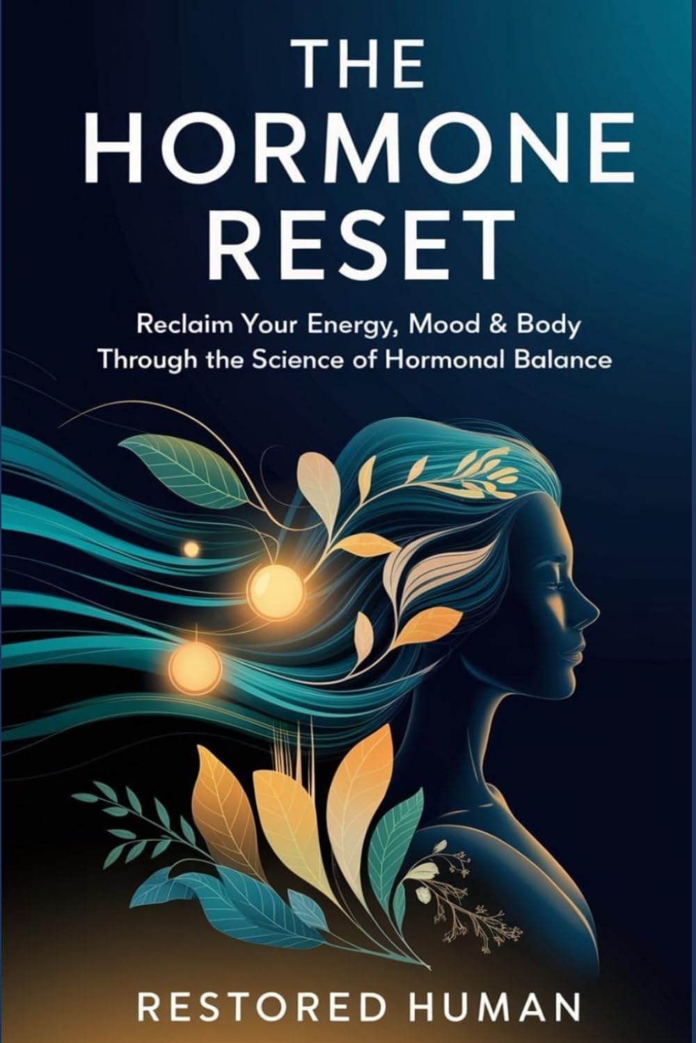 The Hormone Reset: Reclaim Your Energy, Mood & Body Through the Science of Hormonal Balance