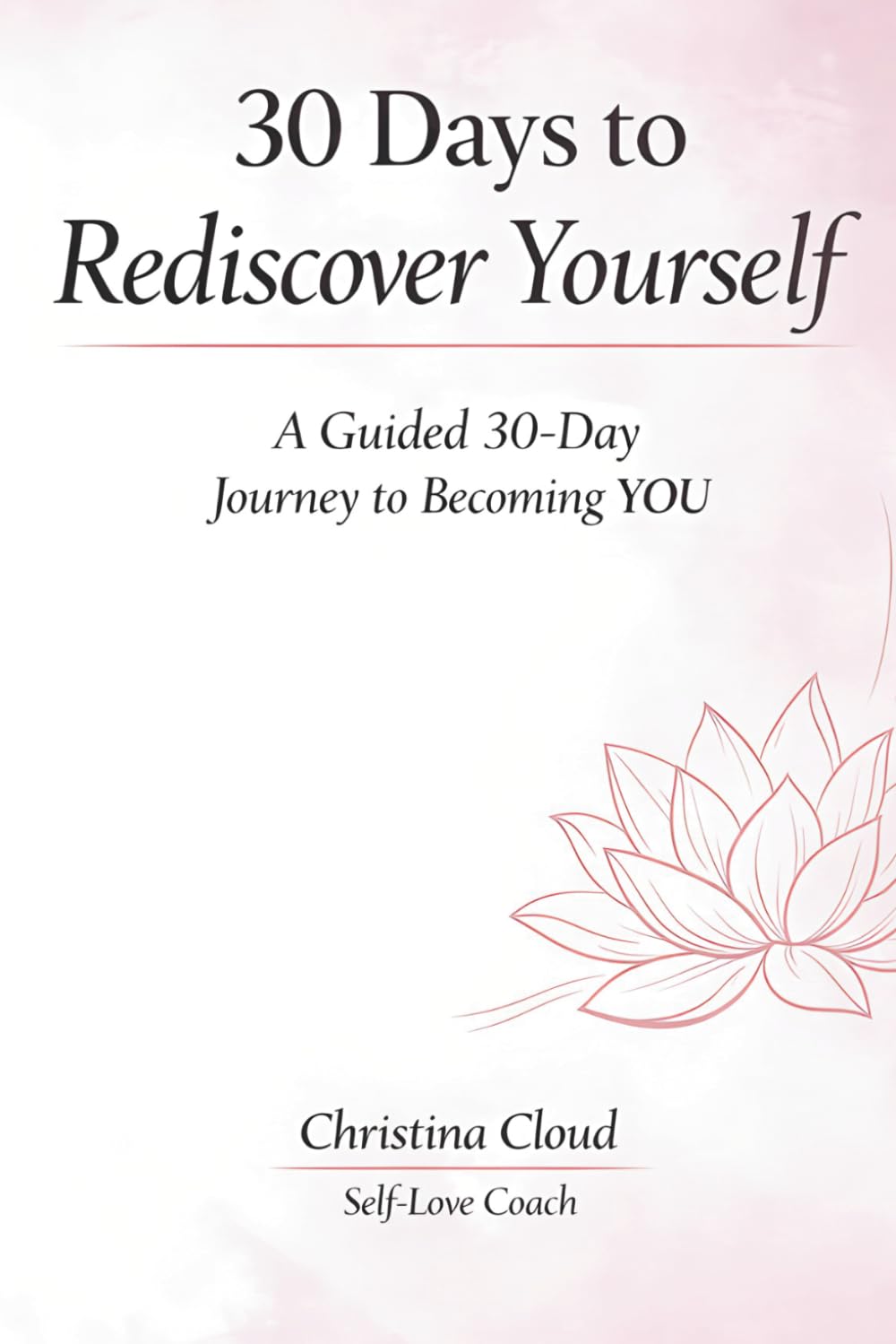 30 Days to Rediscover Yourself: A Guided 30-Day Journal to Becoming YOU