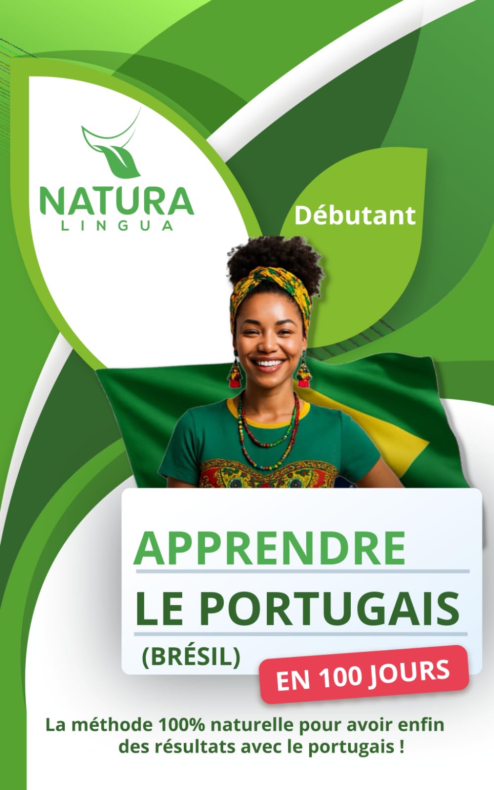 Apprendre le portugais du Brésil en 100 jours: La méthode naturelle et intuitive pour maîtriser rapidement le portugais du Brésil (spécialement conçue pour les débutants)