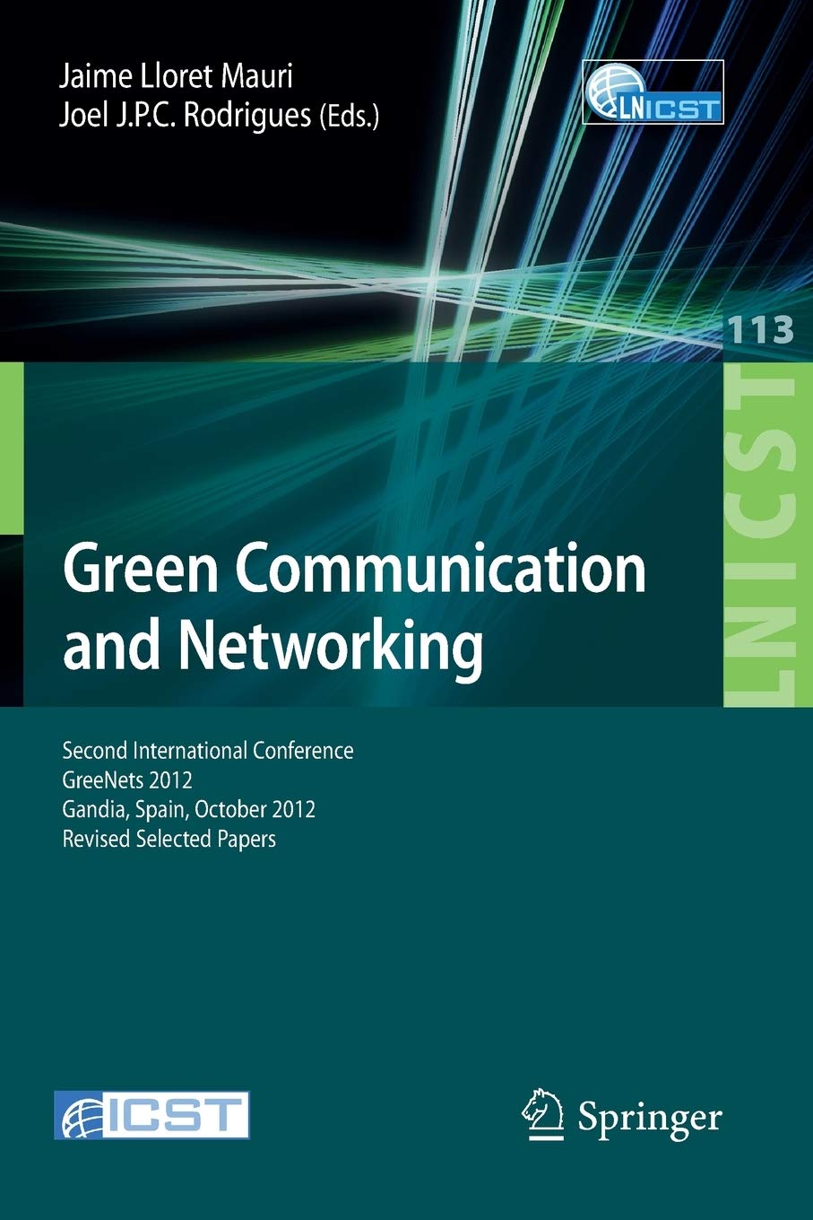 Green Communication and Networking: Second International Conference, GreeNets 2012, Gaudia, Spain, October 25-26, 2012, Revised Selected Papers ... and Telecommunications Engineering, 113)