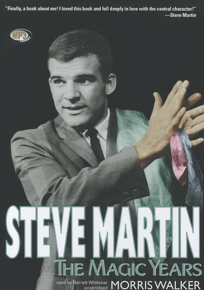 Steve Martin The Magic Years Morris Wayne Walker, Barrett Whitener