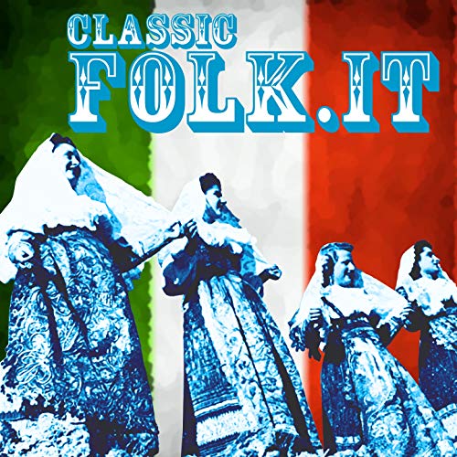 Play Classic Folk.it (The Evergreen of Italian Folk Music) by VARIOUS