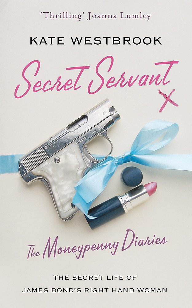 Buy Secret Servant: The Moneypenny Diaries — BookShops.in